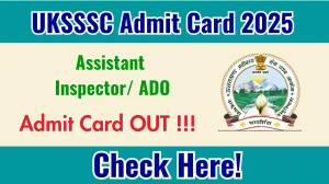UKSSSC Assistant Inspector/ ADO Admit Card 2025 OUT Download Hall Ticket at sssc.uk.gov.in