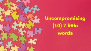 Uncompromising 7 Little Words 10 letters Answer Uncompromising 7 Little Words 10 letters Answer