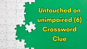 Untouched on unimpaired Crossword Clue Irish Daily Mail Quick 6 letters Answer