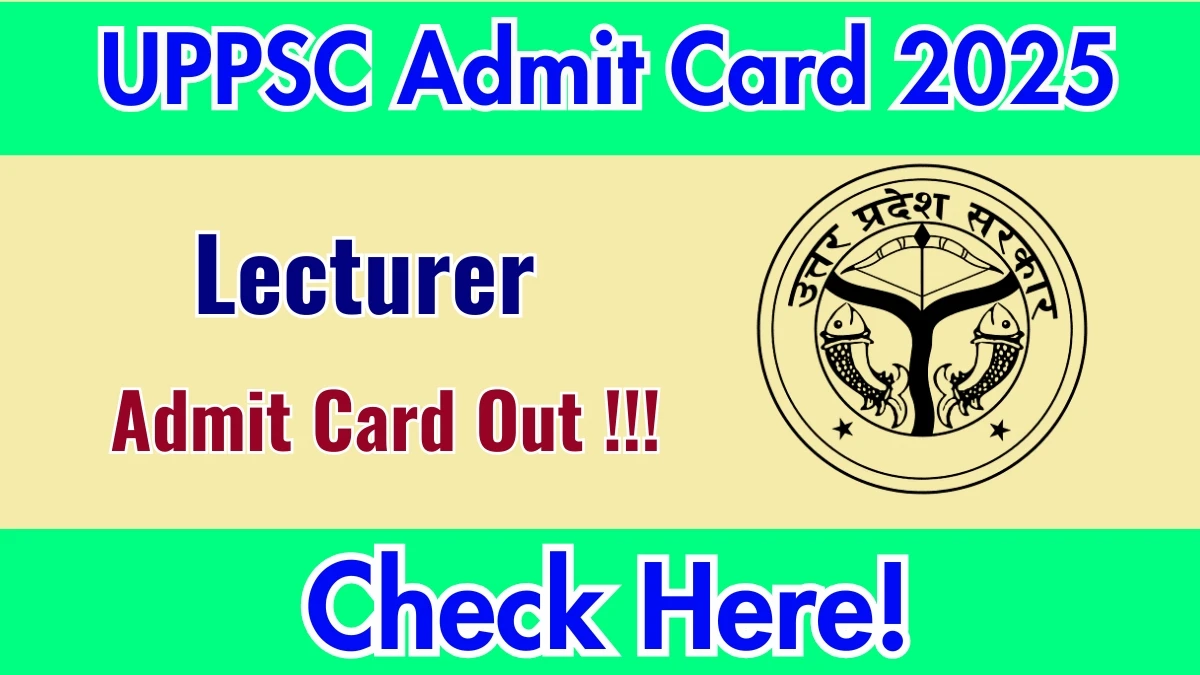 UPPSC Lecturer Admit Card 2025 OUT Download Hall Ticket at uppsc.up.nic.in