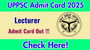 UPPSC Lecturer Admit Card 2025 OUT Download Hall Ticket at uppsc.up.nic.in