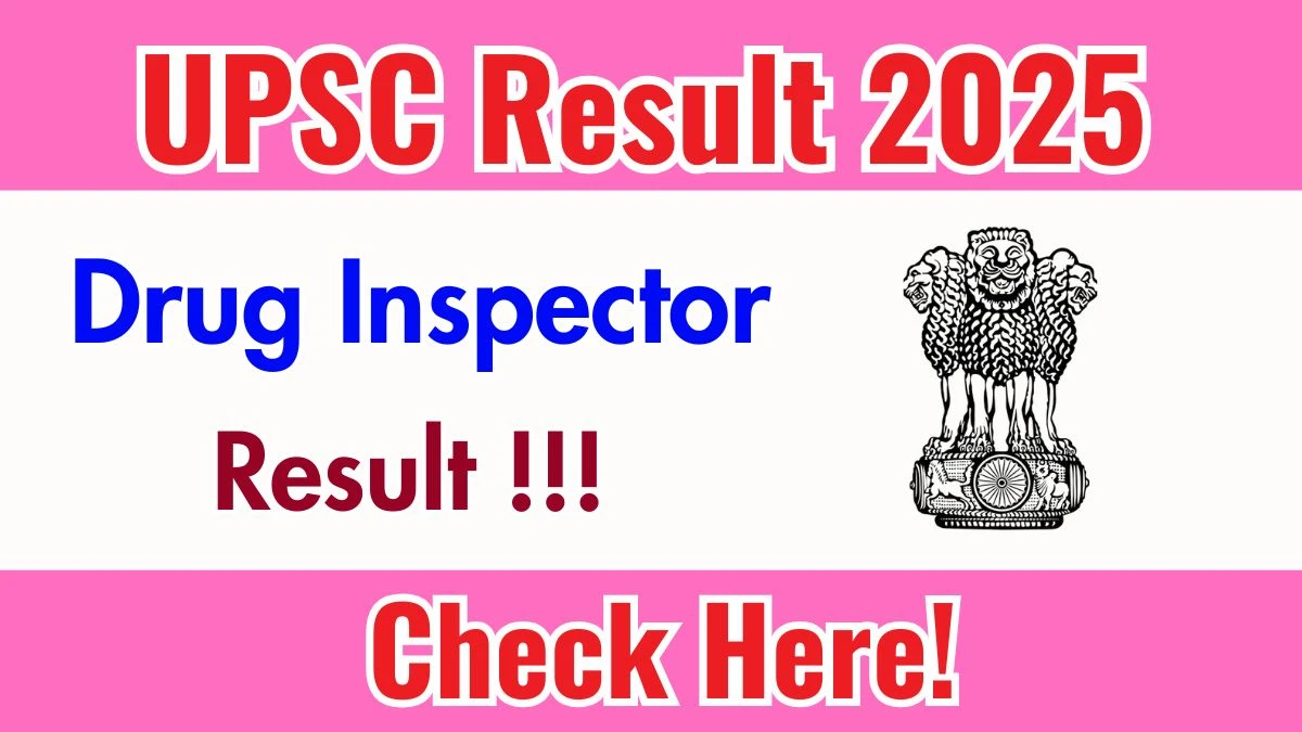 UPSC Drug Inspector Result 2025: Download @ upsc.gov.in