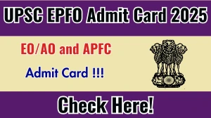 UPSC EPFO Admit Card 2025 OUT – Download Now at upsc.gov.in UPSC EPFO Admit Card 2025 OUT – Download Now at upsc.gov.in