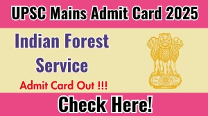 UPSC Indian Forest Service Mains Admit Card 2025 OUT Download Link upsc.gov.in