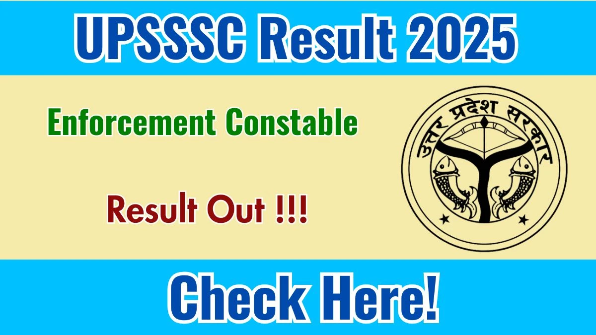UPSSSC Enforcement Constable Result 2025 Declared: Download at upsssc.gov.in