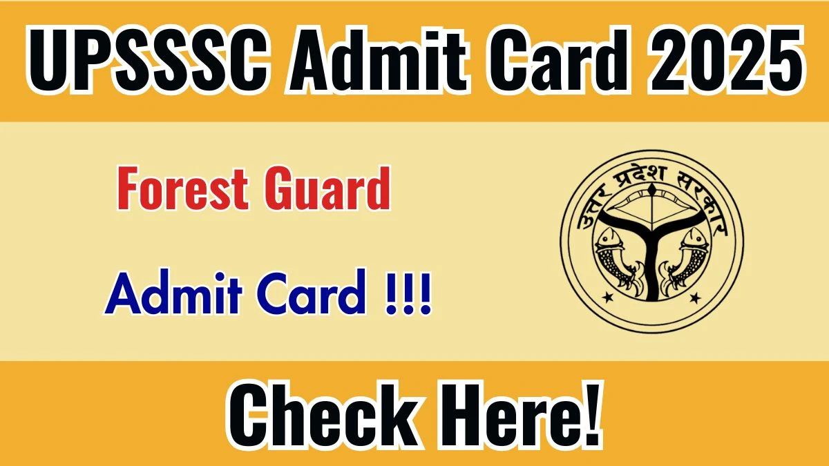 UPSSSC Forest Guard Admit Card 2025 OUT Today – Direct Download Link