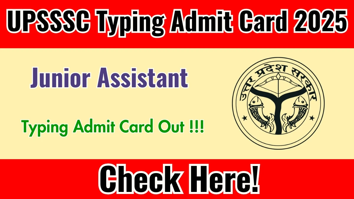 UPSSSC Junior Assistant Typing Admit Card 2025 OUT Download Hall Ticket at upsssc.gov.in