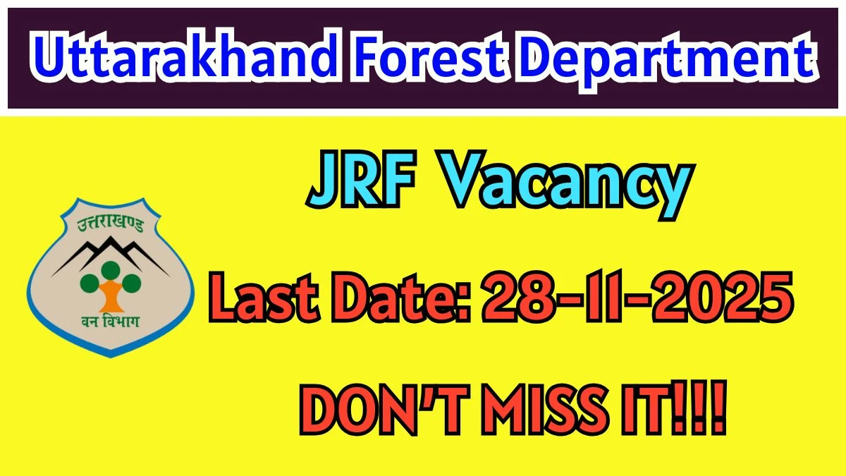 Uttarakhand Forest Department Junior Research Fellow Recruitment 2025 - Apply Offline for 1 Posts