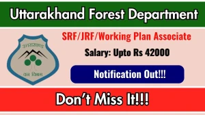 Uttarakhand Forest Department SRF/JRF/Working Plan Associate Recruitment 2025 - Apply Offline for 02 Posts