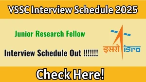 VSSC Junior Research Fellow Interview Schedule 2025 Released Check Date Details at vssc.gov.in