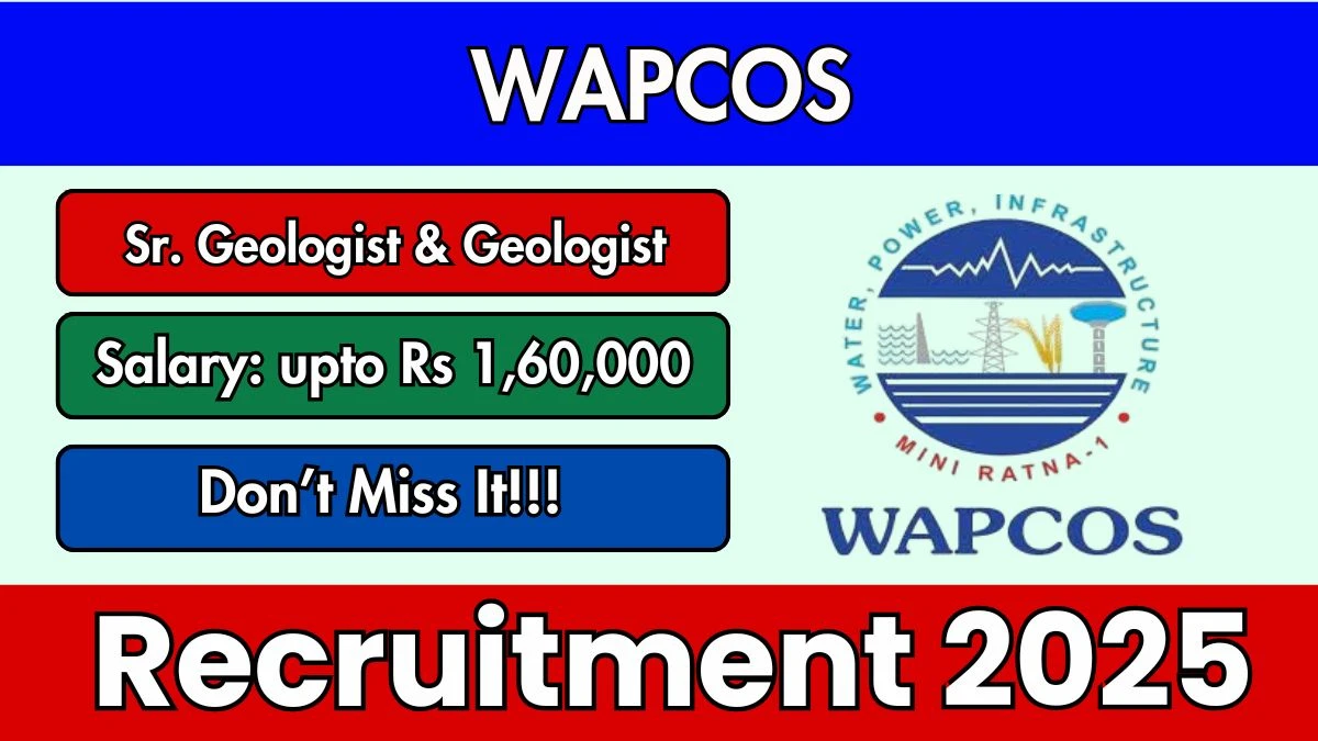 WAPCOS Recruitment 2025 - Apply Offline for 02 Sr Geologist and Geologist Posts