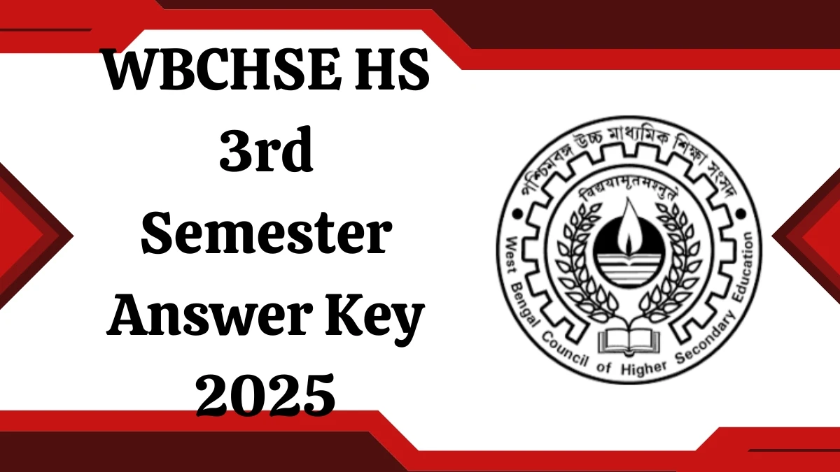 WBCHSE HS 3rd Semester Answer Key 2025 Released Check WBCHSE HS 3rd Semester Official Solution Key at wbchse.wb.gov.in
