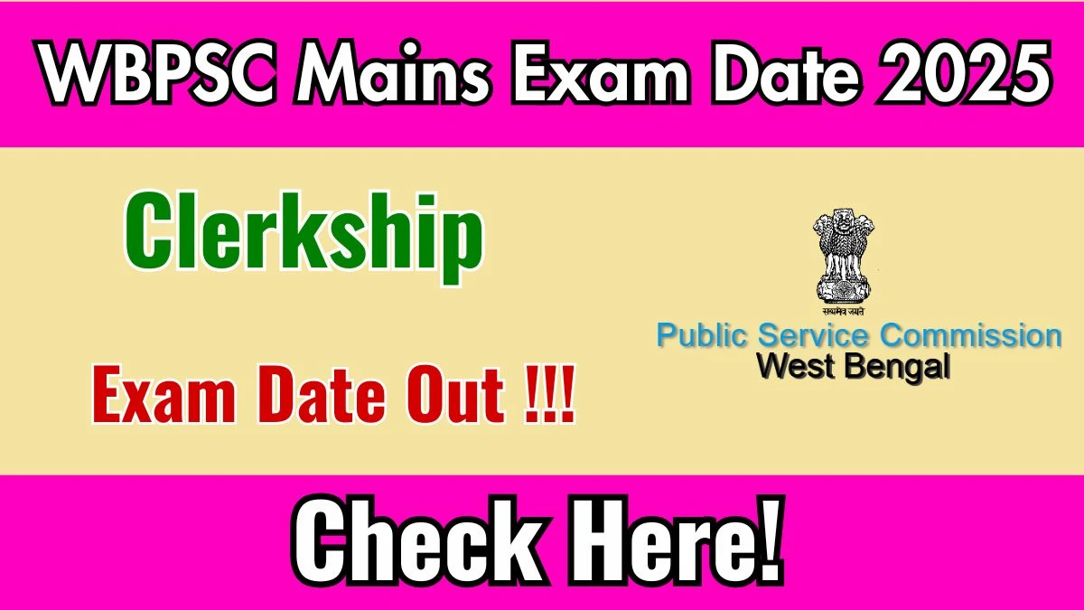 WBPSC Clerkship Mains Exam Date 2025 Announced at psc.wb.gov.in Exam details here
