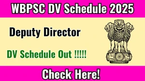 WBPSC Deputy Director DV Schedule 2025 Out – Check at psc.wb.gov.in WBPSC Deputy Director DV Schedule 2025 Out – Check at psc.wb.gov.in