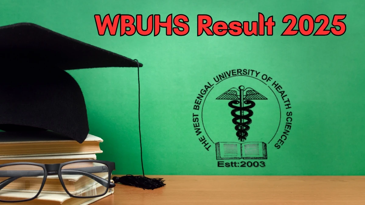 WBUHS Result 2025 Declared at wbuhs.ac.in Direct Link to Download Part I and Part II Result