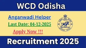 WCD Odisha Anganwadi Helper Recruitment 2025 - Apply Online