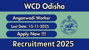 WCD Odisha Anganwadi Worker Recruitment 2025 - Apply Online