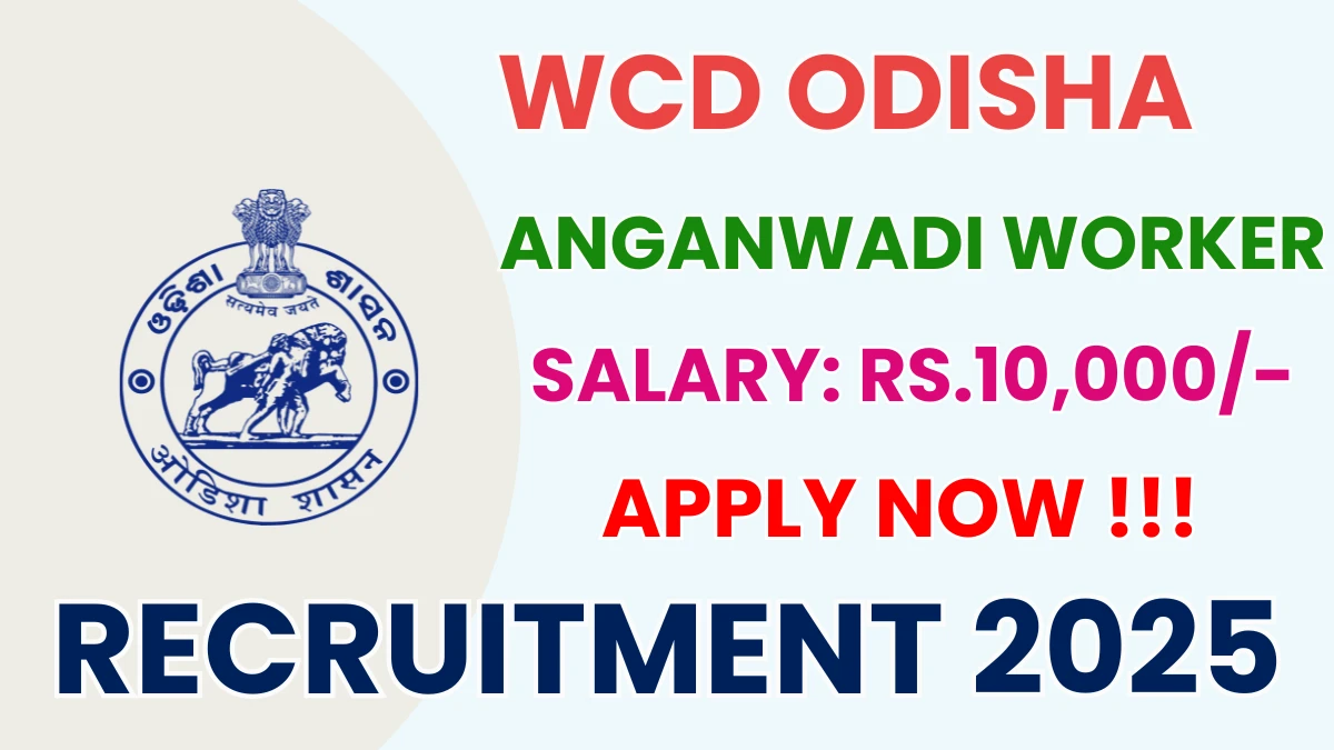 WCD Odisha Anganwadi Worker Recruitment 2025 - Apply Online
