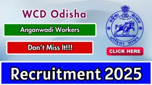 WCD Odisha Anganwadi Workers Recruitment 2025 - Apply Online