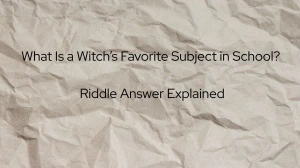What Is a Witch’s Favorite Subject in School? Riddle Answer Explained