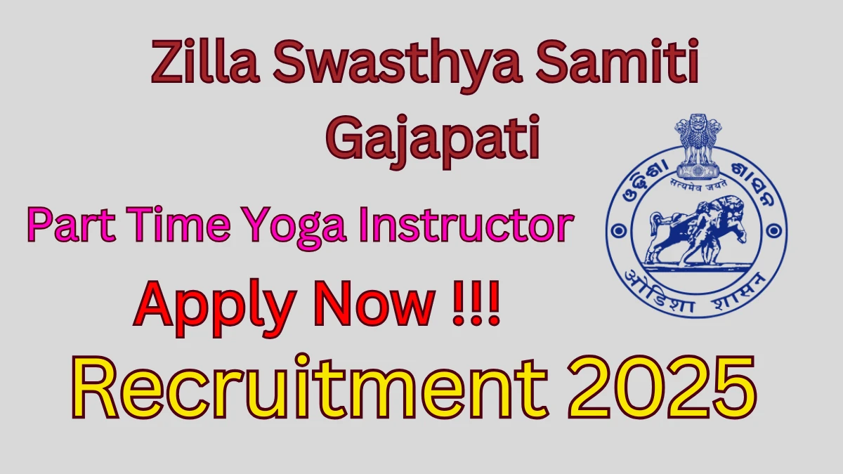 Zilla Swasthya Samiti Gajapati Part Time Yoga Instructor Recruitment 2025 - Apply Offline