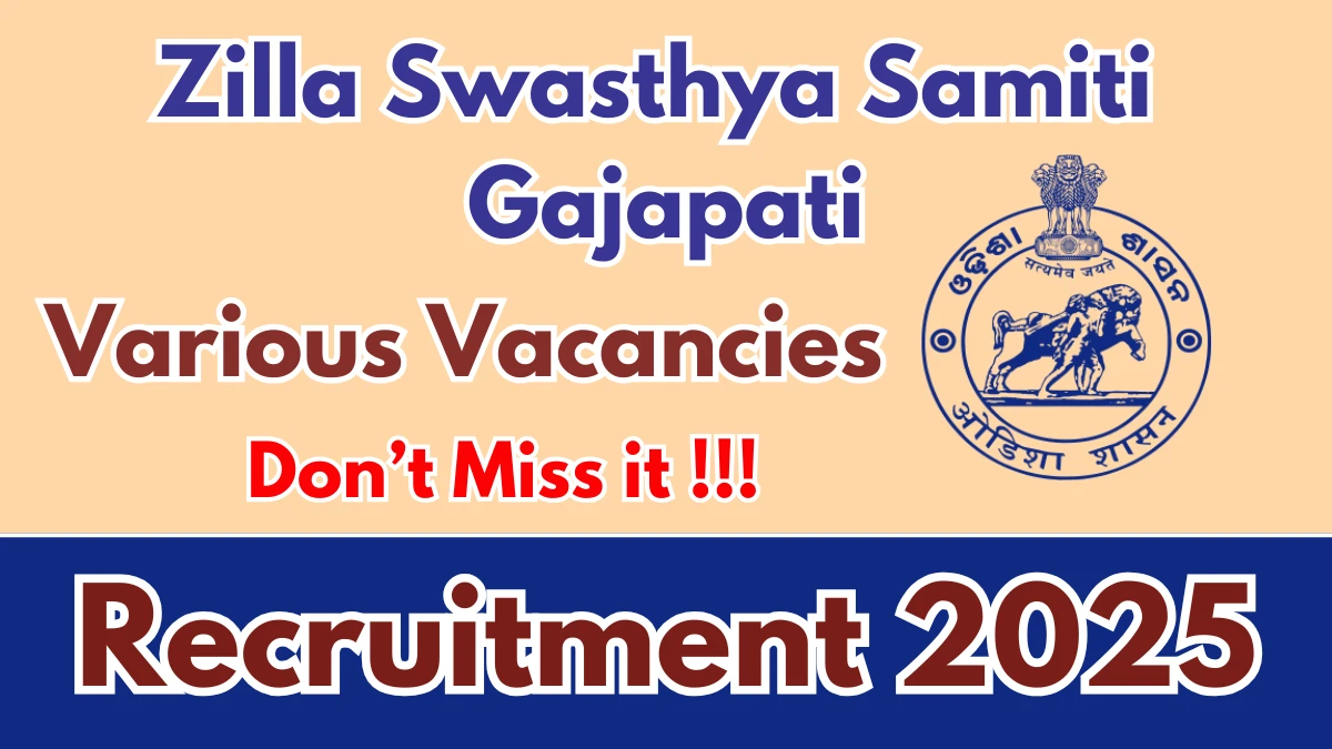 Zilla Swasthya Samiti Gajapati Recruitment 2025 - Apply Offline for 18 Paediatrician, Dental Technician and More Posts