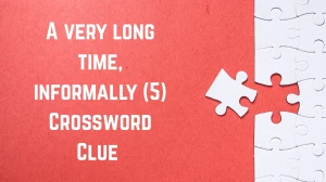 A very long time, informally Crossword Clue Irish Daily Mail Quick 5 letters Answer
