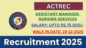 ACTREC Recruitment 2025 – Walk in for Assistant Manager, Nursing Services Posts