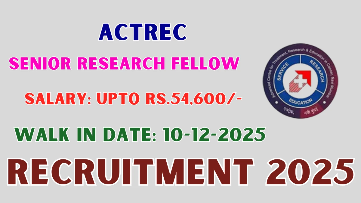 ACTREC Senior Research Fellow Recruitment 2025 – Walk in