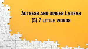 Actress and singer Latifah 7 Little Words 5 letters Answer
