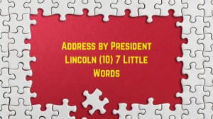 Address by President Lincoln 7 Little Words 10 letters Answer