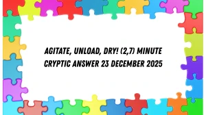 Agitate, unload, dry! (2,7) Minute Cryptic Answer 23 December 2025