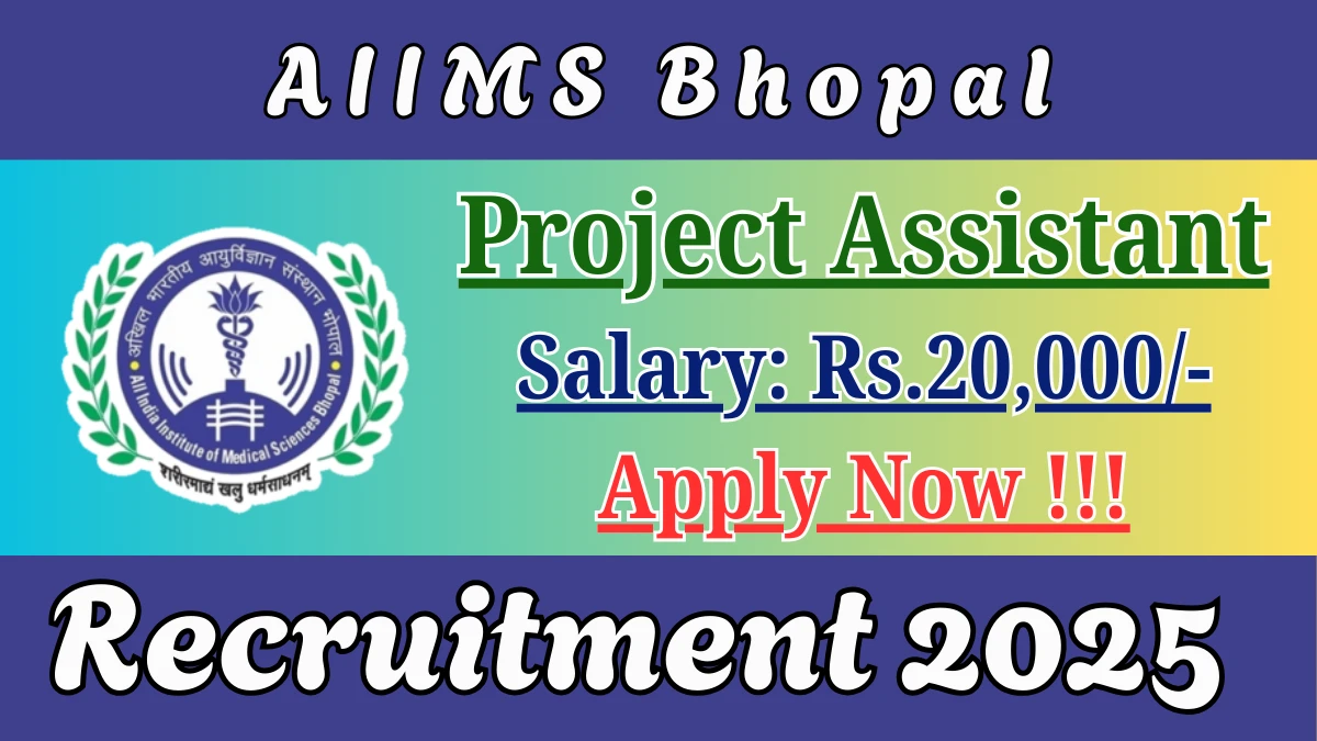 AIIMS Bhopal Project Assistant Recruitment 2025 - Apply Offline for 01 Posts