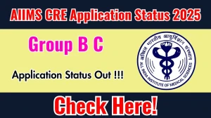AIIMS CRE Group B, C Posts Application Status 2025 - Check Here