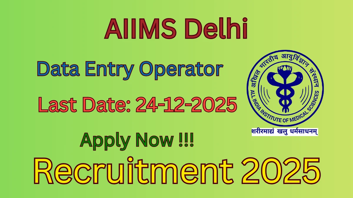 AIIMS Delhi Data Entry Operator Recruitment 2025 - Apply Offline