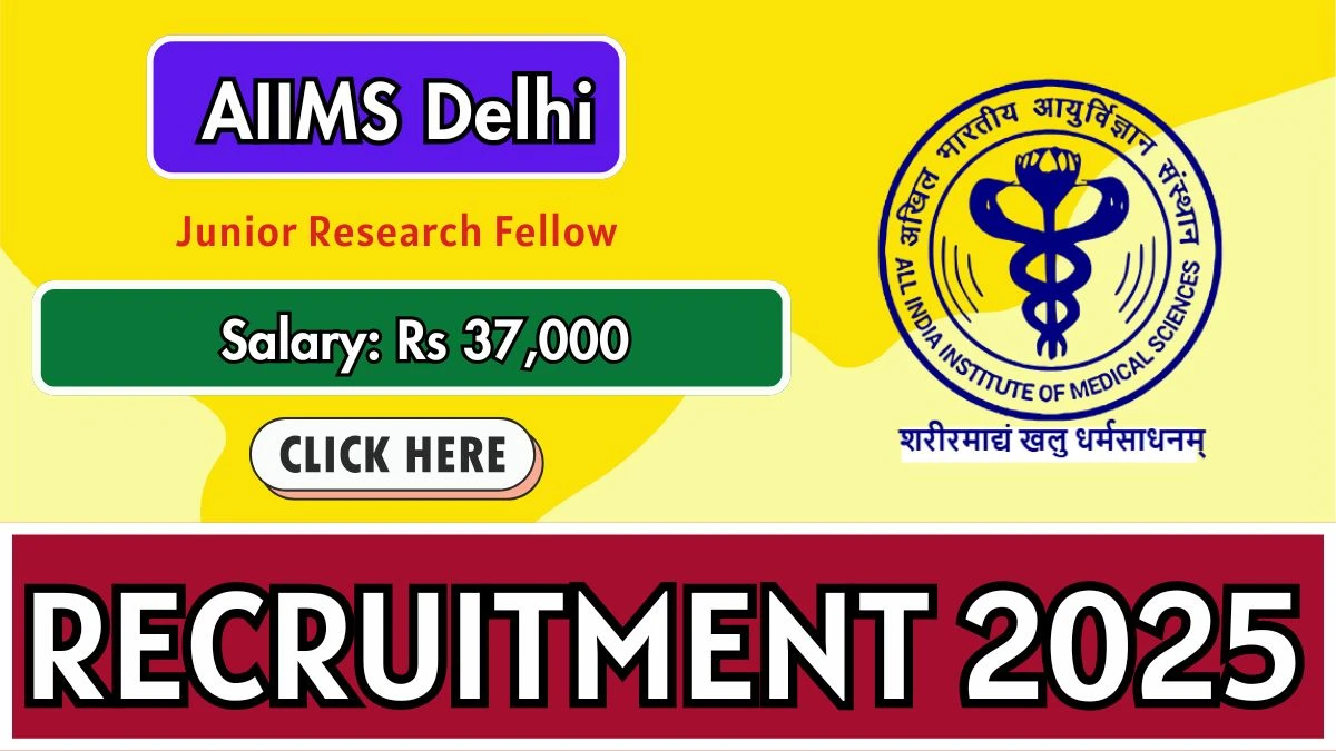 AIIMS Delhi Junior Research Fellow Recruitment 2025 - Apply Offline for 01 Posts
