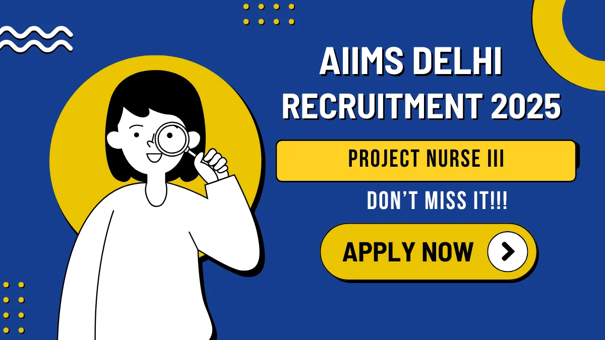 AIIMS Delhi Project Nurse III Recruitment 2025 - Apply Online for 01 Posts
