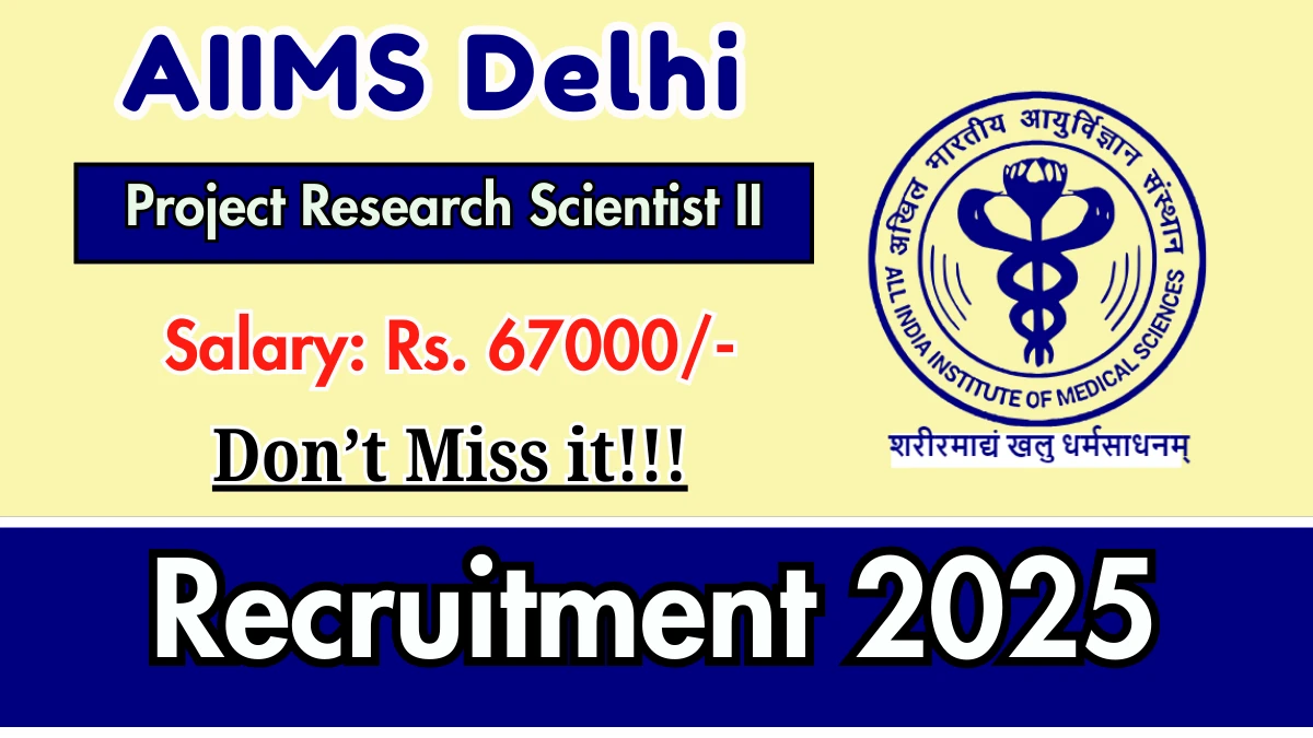 AIIMS Delhi Project Research Scientist II Recruitment 2025 - Apply Online for 01 Posts