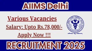 AIIMS Delhi Recruitment 2025 – Apply Online for Project Research Scientist II, Project Nurse III and More Posts