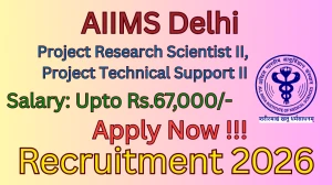 AIIMS Delhi Recruitment 2026 - Apply Offline for 02 Project Research Scientist II, Project Technical Support II Posts