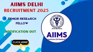 AIIMS Delhi Senior Research Fellow Recruitment 2025 - Apply Offline