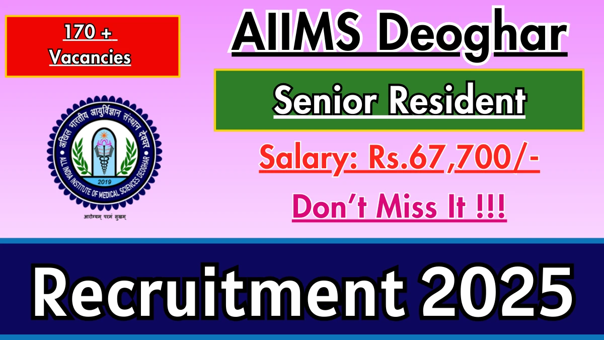 AIIMS Deoghar Senior Resident Recruitment 2025 - Apply Offline for 171 Posts