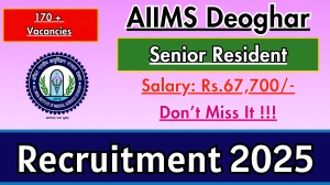 AIIMS Deoghar Senior Resident Recruitment 2025 - Apply Offline for 171 Posts