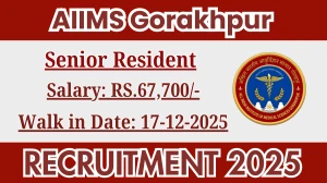 AIIMS Gorakhpur Senior Resident Recruitment 2025 – Walk in for 57 Posts