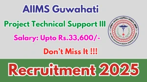 AIIMS Guwahati Project Technical Support III Recruitment 2025 – Apply Online
