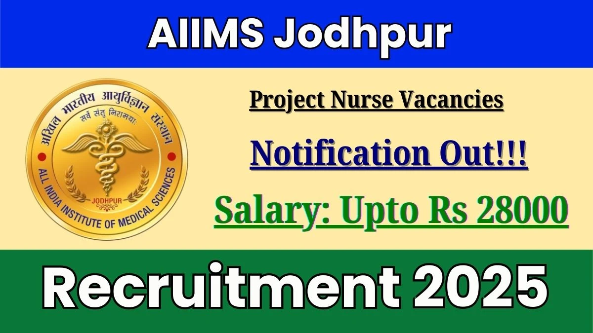 AIIMS Jodhpur Project Nurse Recruitment 2025 – Walk in for 02 Posts