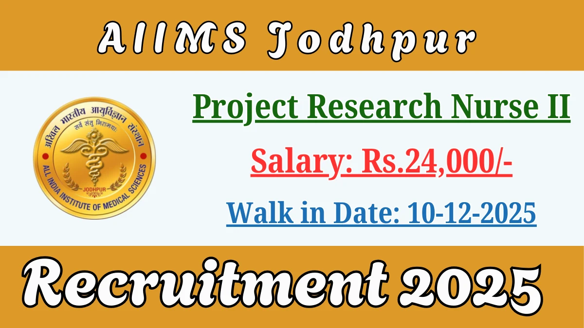 AIIMS Jodhpur Project Research Nurse II Recruitment 2025 – Walk in for 01 Posts