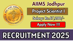 AIIMS Jodhpur Project Scientist I Recruitment 2025 – Apply Online