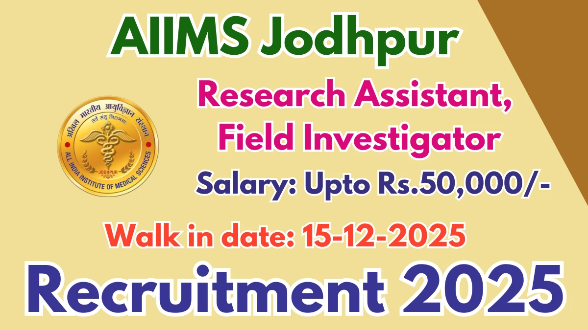 AIIMS Jodhpur Recruitment 2025 – Walk in for 03 Research Assistant, Field Investigator Posts