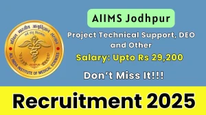 AIIMS Jodhpur Recruitment 2025 – Walk in for 05 Project Technical Support, DEO and Other Posts